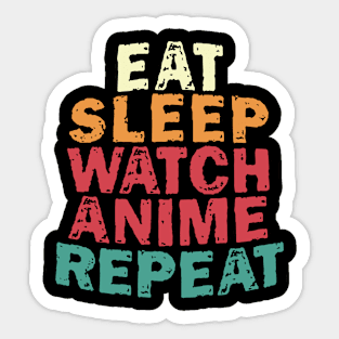 EAT SLEEP WATCH ANIME REPEAT Sticker